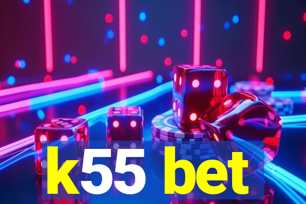 k55 bet